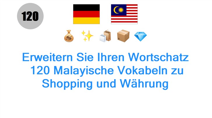 Erweitern Sie Ihren Wortschatz: 120 Malayische Vokabeln zu Shopping und Währung